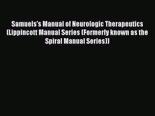 Read Book Samuels's Manual of Neurologic Therapeutics (Lippincott Manual Series (Formerly known