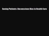 Read Book Seeing Patients: Unconscious Bias in Health Care ebook textbooks