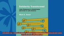 Popular book  Solidarity Transformed Labor Responses to Globalization and Crisis in Latin America