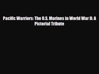 Read Books Pacific Warriors: The U.S. Marines in World War II: A Pictorial Tribute E-Book Free