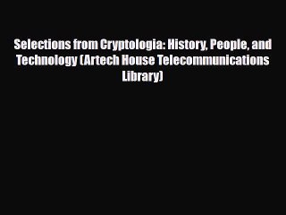 Read Books Selections from Cryptologia: History People and Technology (Artech House Telecommunications