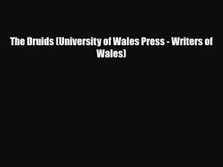 Read Books The Druids (University of Wales Press - Writers of Wales) ebook textbooks