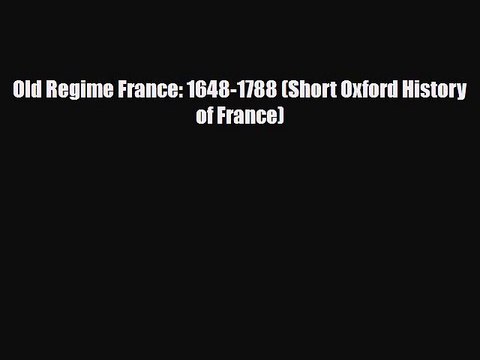 Read Books Old Regime France: 1648-1788 (Short Oxford History of France) ebook textbooks