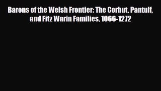 Download Books Barons of the Welsh Frontier: The Corbut Pantulf and Fitz Warin Families 1066-1272