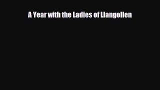 Read Books A Year with the Ladies of Llangollen ebook textbooks