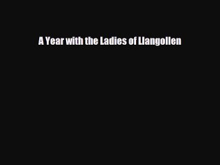 Read Books A Year with the Ladies of Llangollen ebook textbooks