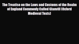 Read Books The Treatise on the Laws and Customs of the Realm of England Commonly Called Glanvill