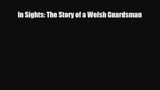 Download Books In Sights: The Story of a Welsh Guardsman Ebook PDF
