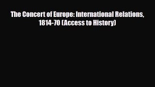 Read Books The Concert of Europe: International Relations 1814-70 (Access to History) ebook