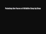 [PDF] Painting the Faces of Wildlife Step by Step  Full EBook