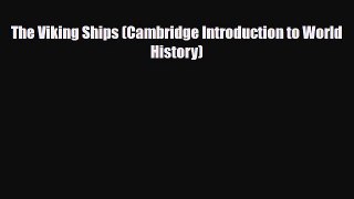 Read Books The Viking Ships (Cambridge Introduction to World History) ebook textbooks