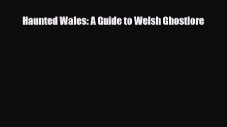 Read Books Haunted Wales: A Guide to Welsh Ghostlore E-Book Free