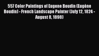 [Online PDF] 557 Color Paintings of Eugene Boudin (EugÃ¨ne Boudin) - French Landscape Painter