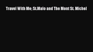[Online PDF] Travel With Me St.Malo and The Mont St. Michel Free Books