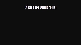 Read Books A kiss for Cinderella E-Book Free