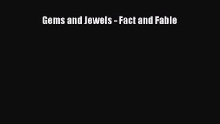 Read Gems and Jewels - Fact and Fable Ebook Free
