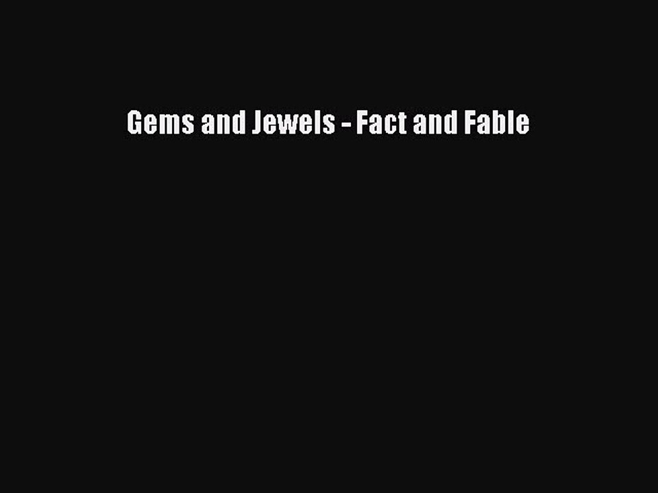 Read Gems and Jewels - Fact and Fable Ebook Free