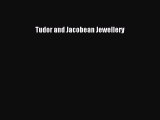 Download Tudor and Jacobean Jewellery Ebook Free