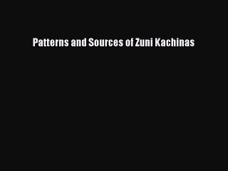 Download Patterns and Sources of Zuni Kachinas PDF Free