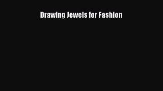 Download Drawing Jewels for Fashion PDF Free