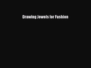 Download Drawing Jewels for Fashion PDF Free