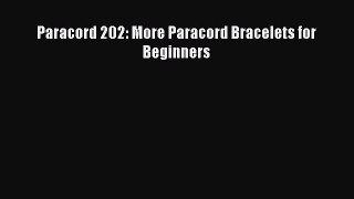 Download Paracord 202: More Paracord Bracelets for Beginners Ebook Online