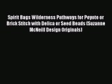 Download Spirit Bags Wilderness Pathways for Peyote or Brick Stitch with Delica or Seed Beads