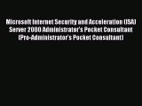 Read Microsoft Internet Security and Acceleration (ISA) Server 2000 Administrator's Pocket