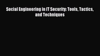 Read Social Engineering in IT Security: Tools Tactics and Techniques Ebook Free