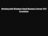 [PDF] Working with Windows Small Business Server 2011 Essentials [Read] Full Ebook