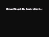 Download Books Michael Strogoff. The Courier of the Czar. Ebook PDF