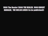 Read Books 1066 The Healer (1066 THE HEALER 1066 KNIGHT HARALDE  THE WELSH LORDS (to be published))