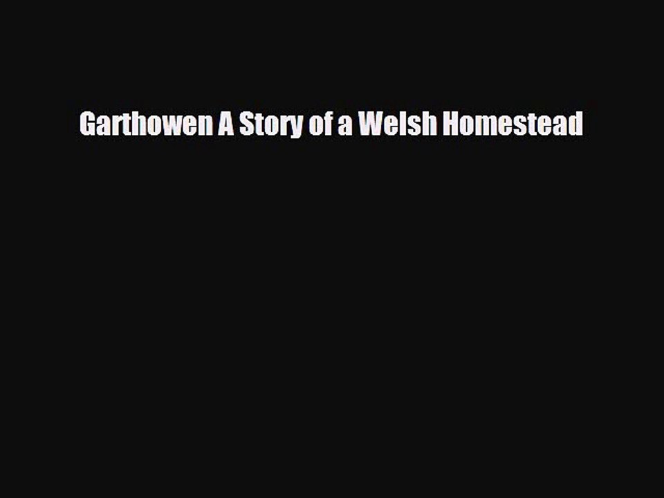 Read Books Garthowen A Story of a Welsh Homestead E-Book Free