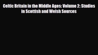 Read Books Celtic Britain in the Middle Ages: Volume 2: Studies in Scottish and Welsh Sources