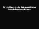 Read Targeted Cyber Attacks: Multi-staged Attacks Driven by Exploits and Malware Ebook Free