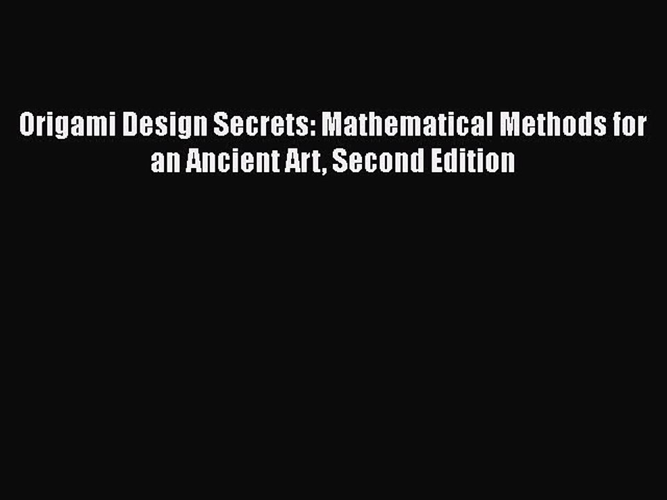 Download Origami Design Secrets: Mathematical Methods for an Ancient Art Second Edition Ebook