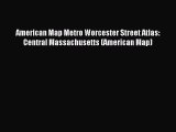 Read American Map Metro Worcester Street Atlas: Central Massachusetts (American Map) ebook