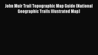 Read John Muir Trail Topographic Map Guide (National Geographic Trails Illustrated Map) ebook