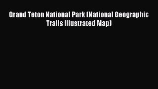 Read Grand Teton National Park (National Geographic Trails Illustrated Map) PDF Free