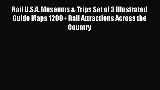 Read Rail U.S.A. Museums & Trips Set of 3 Illustrated Guide Maps 1200+ Rail Attractions Across