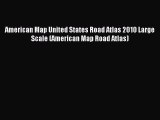 Read American Map United States Road Atlas 2010 Large Scale (American Map Road Atlas) E-Book