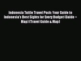 Read Indonesia Tuttle Travel Pack: Your Guide to Indonesia's Best Sights for Every Budget (Guide