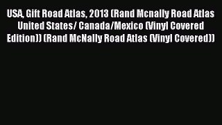 Read USA Gift Road Atlas 2013 (Rand Mcnally Road Atlas United States/ Canada/Mexico (Vinyl