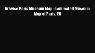 Read Artwise Paris Museum Map - Laminated Museum Map of Paris FR PDF Online