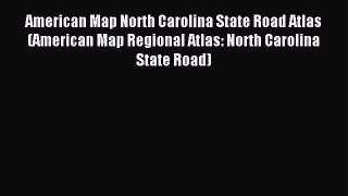 Read American Map North Carolina State Road Atlas (American Map Regional Atlas: North Carolina