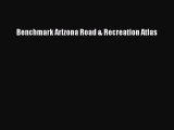 Read Benchmark Arizona Road & Recreation Atlas ebook textbooks
