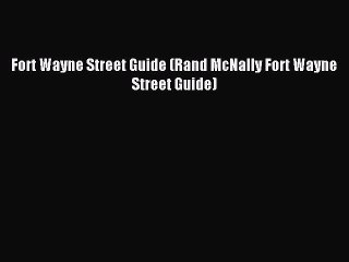 Download Fort Wayne Street Guide (Rand McNally Fort Wayne Street Guide) E-Book Download