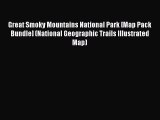 Read Great Smoky Mountains National Park [Map Pack Bundle] (National Geographic Trails Illustrated