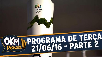 Okay Pessoal!!! 21.06.16 - Terça - Parte 2