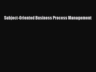 [PDF] Subject-Oriented Business Process Management Download Online
